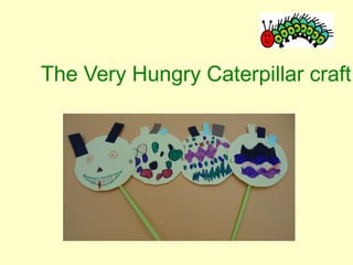 The Very Hungry Caterpillar craft. 
 