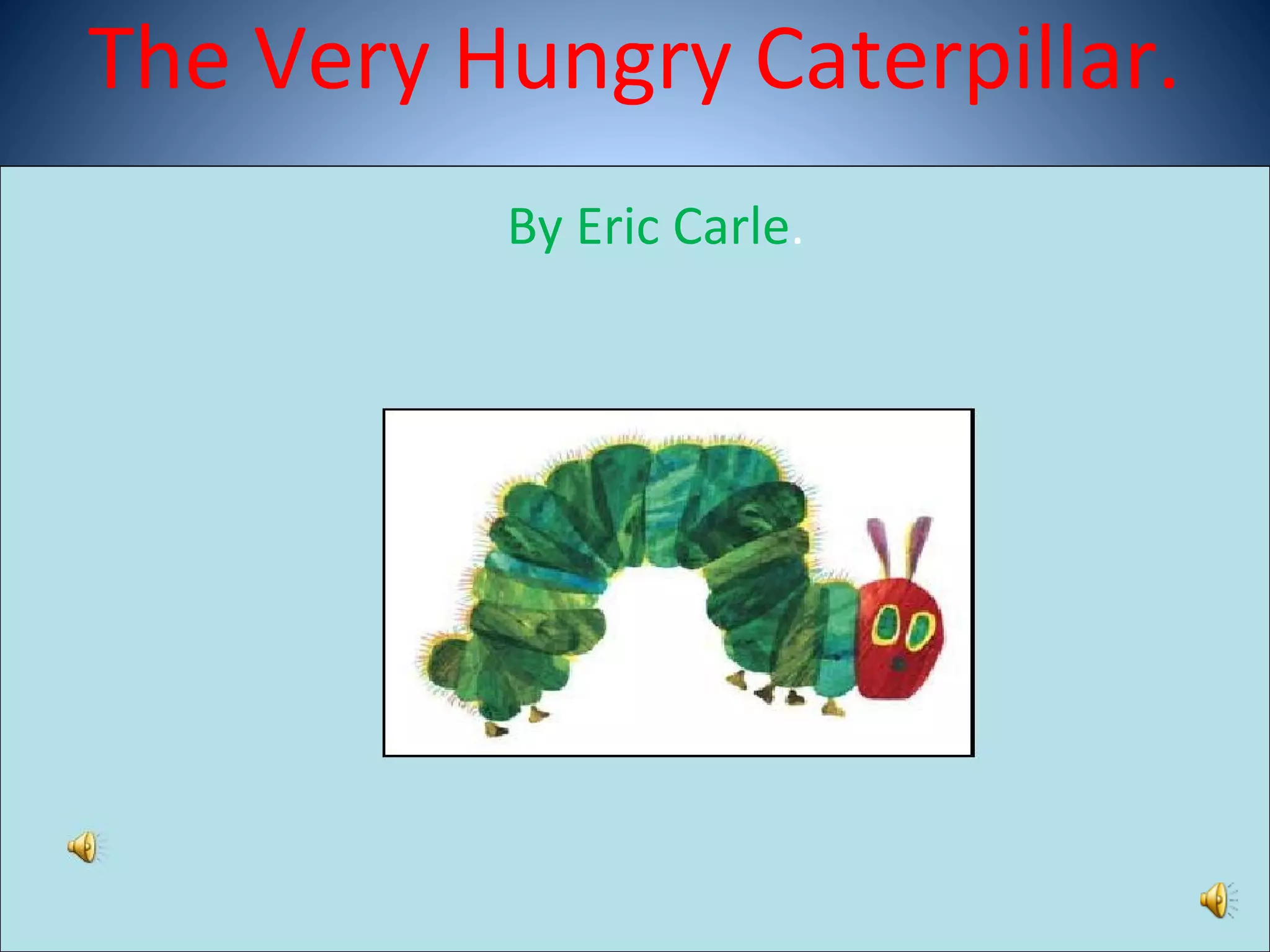 The very hungry caterpillar power point.pptx