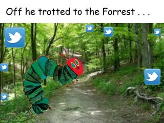 Off he trotted to the Forrest . . .
 