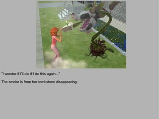 "I wonder if I'll die if I do this again..."

The smoke is from her tombstone disappearing.
 