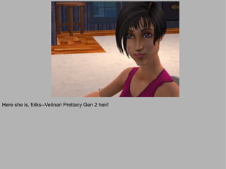 Here she is, folks--Vetinari Prettacy Gen 2 heir!
 