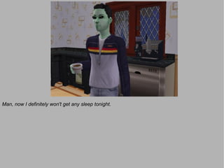 Man, now I definitely won't get any sleep tonight.
 