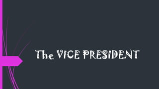 The VICE PRESIDENT

 
