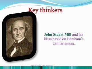 John Stuart Mill and his
ideas based on Bentham’s
Utilitarianism.
John Stuart Mill
Only Connect ... New Directions
 