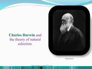 Charles Darwin and
the theory of natural
selection.
Charles Darwin
Only Connect ... New Directions
 