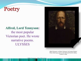 Alfred, Lord Tennyson:
the most popular
Victorian poet. He wrote
narrative poems.
ULYSSES
Alfred Tennyson, 1st Baron Tennyson, by George Frederic
Watts (died 1904), given to the National Portrait Gallery,
London in 1895.
Only Connect ... New Directions
 
