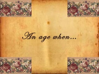 An age when…
 