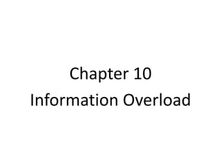 Chapter 10
Information Overload

 