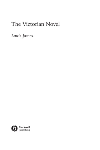 The Victorian Novel
Louis James
 