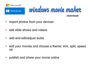 • import photos from your devices
• edit slide shows and videos
• add and edit/adjust audio
• edit your movies and choose a theme: trim, split, speed
up
• publish and share your movie online
- download-
 