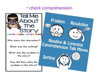 • check comprehension
 