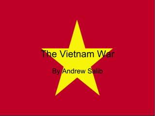 The Vietnam War By Andrew Salib 