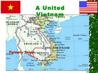 Formerly SaigonFormerly Saigon
A United
Vietnam
 