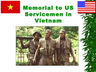 Memorial to US
Servicemen in
Vietnam
 