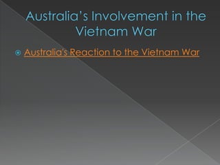    Australia's Reaction to the Vietnam War
 