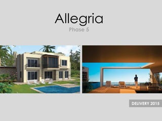 Allegria
Phase 5
DELIVERY 2015
 