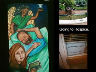 Going to Hospice.
 