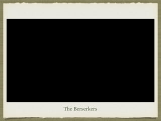 The Berserkers
 