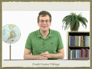 Crash Course Vikings
 