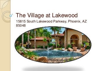 The Village at Lakewood
15815 South Lakewood Parkway, Phoenix, AZ
85048
 