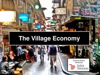 The Village Economy! 
! 
Terrence Rohan! 
@tmrohan! 
! 
! 
! 
 