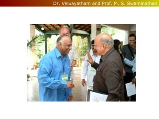 Dr. Veluayatham and Prof. M. S. Swaminathan

 