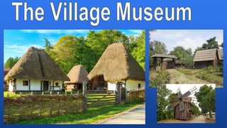 The village museum by dragos spanu