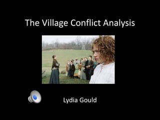 The Village Conflict Analysis
Lydia Gould
 