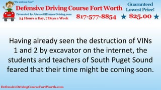 Having already seen the destruction of VINs
1 and 2 by excavator on the internet, the
students and teachers of South Puget Sound
feared that their time might be coming soon.
 