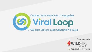 1
www.viralloop.io
© 2016 Wildfire Concepts & Amped Publishing. All Rights Reserved.
MOTAGUAPRESENTATION
 