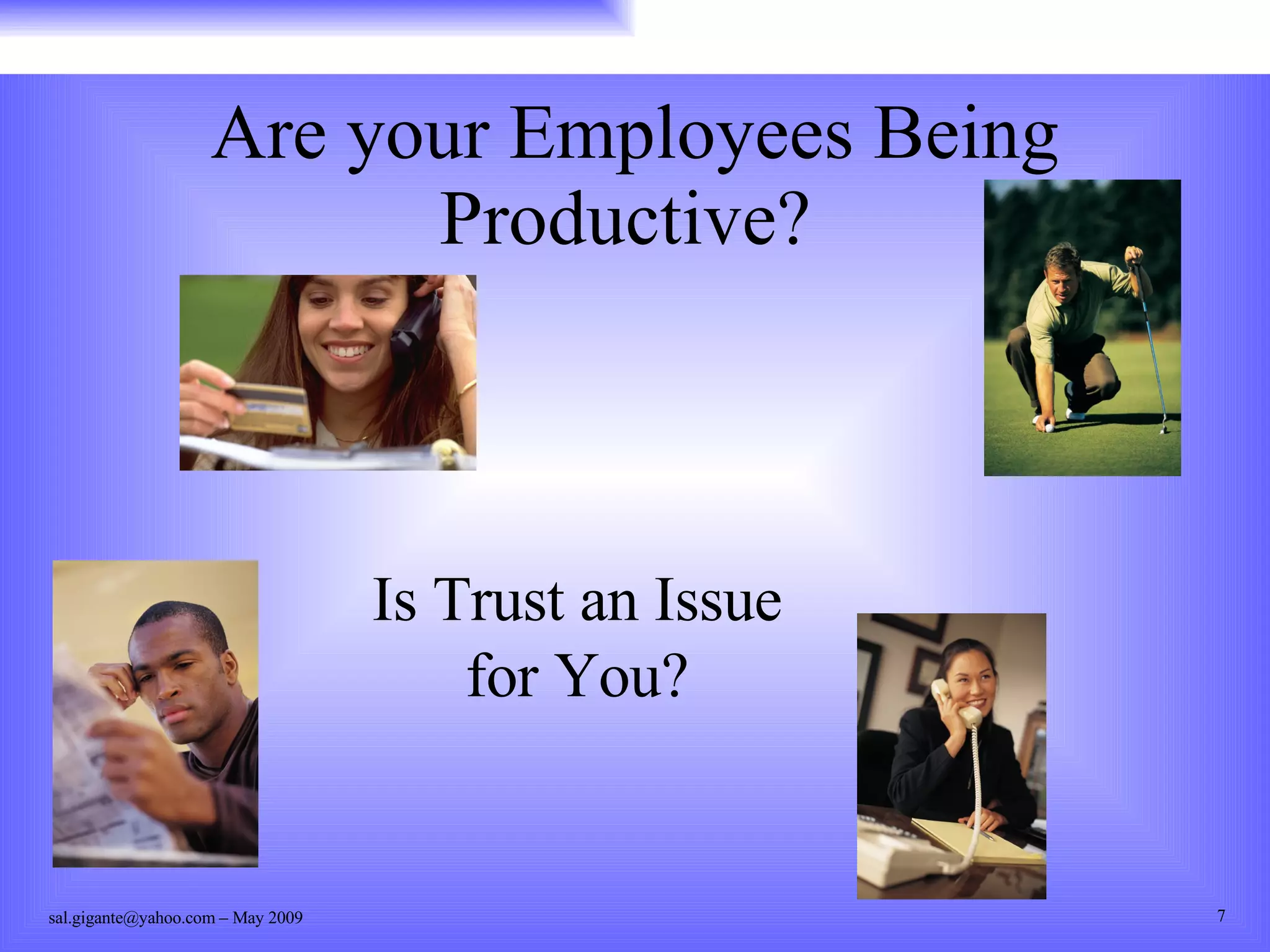 Are your Employees Being Productive?  Is Trust an Issue for You? 