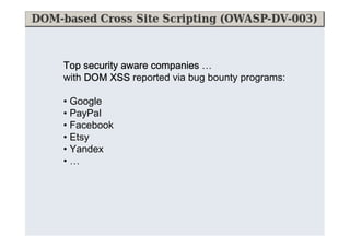 Top security aware companies …
with DOM XSS reported via bug bounty programs:
• Google
• PayPal
• Facebook
• Etsy
• Yandex
•…