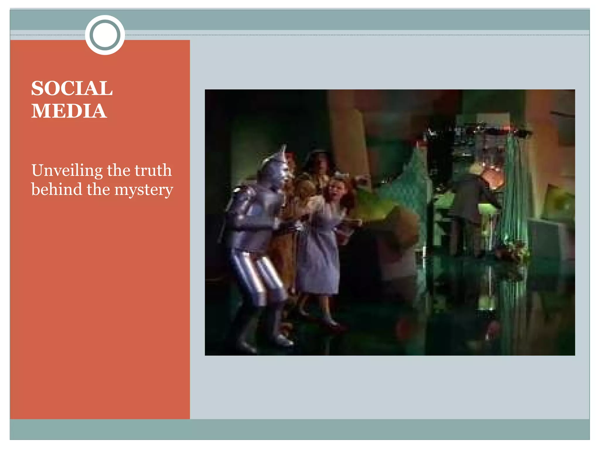 SOCIAL MEDIA Unveiling the truth behind the mystery 