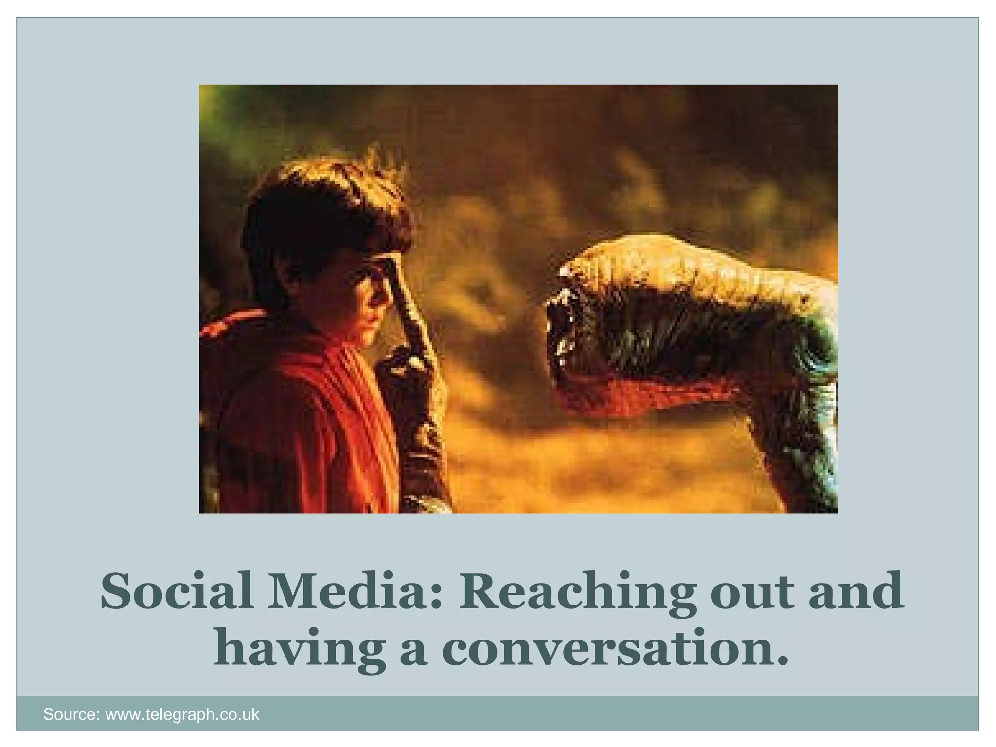Social Media: Reaching out and having a conversation. Source: www.telegraph.co.uk 
