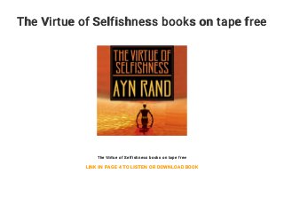 The Virtue of Selfishness books on tape free
The Virtue of Selfishness books on tape free
LINK IN PAGE 4 TO LISTEN OR DOWNLOAD BOOK
 