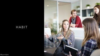 H A B I T
@quorralyne
 