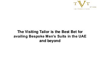 The visiting tailor is the best bet for availing bespoke mens suits in the uae and beyond Slide 1