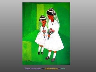 “First Communion” by Calixte Henry of Haiti
 