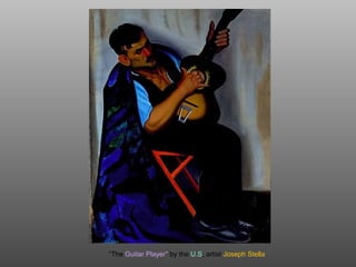“The Guitar Player” by the U.S, artist Joseph Stella
 