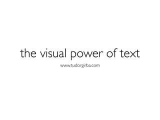 The visual power of text