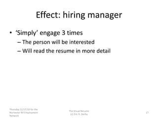 Effect: hiring manager
• ‘Simply’ engage 3 times
– The person will be interested
– Will read the resume in more detail
Thu...