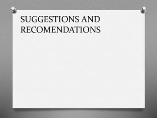 SUGGESTIONS AND
RECOMENDATIONS
 