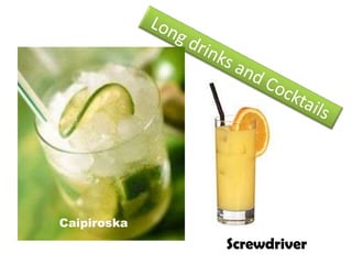 Caipiroska
Screwdriver
 