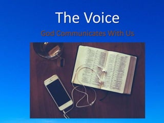 The Voice
God Communicates With Us
 