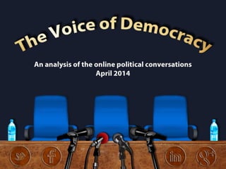 The Voice of Democracy - April 2014 - #Elections2014