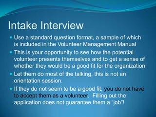 RecruitmentIt is easier and more cost effective to retain and retrain the volunteers you have than to recruit new ones.