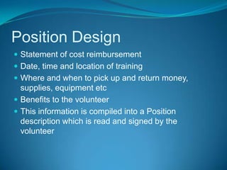 Your volunteers understand the goals and objectives of the program and are well trained and equippedYou Minimize Risk When:You give volunteers constructive feedback about, and recognition for the work they doYou give volunteers a reason to continue with your organizationYou maintain accurate records for each volunteer, including all administrative paperwork, communication, jobs assigned, hours worked, performance assessment, feedback and recognition given 
