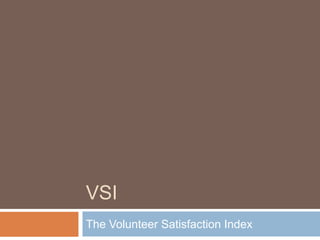 VSI The Volunteer Satisfaction Index 