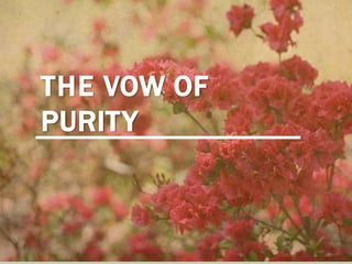 THE VOW OF
PURITY

 