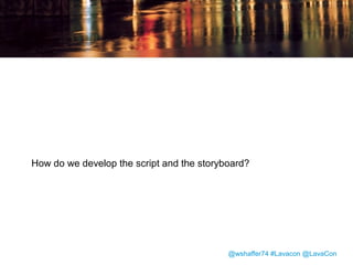 • Narrowed down to a list of 26 videos to be
scripted and produced by Tech Comms.
• Some additional topics were handed off to
Technical Marketing or Support to
handle in the videos they produce.

@wshaffer74 #Lavacon @LavaCon

 